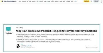 南华早报刊文：为何 JPEX 事件无法动摇香港的加密货币愿景？
