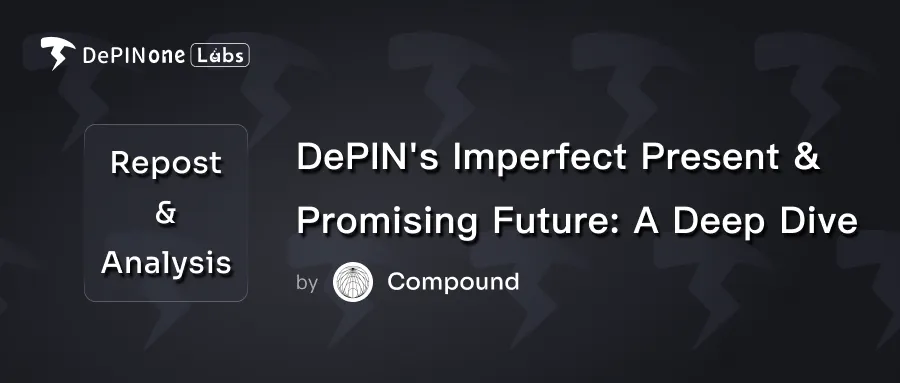 Repost & Analysis|DePIN's Imperfect Present & Promising Futu