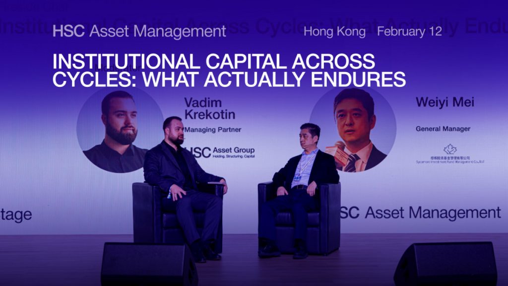 Institutional Capital Across Cycles: Insights On Resilience And Strategic Investment from HSC Asset Management Hong Kong