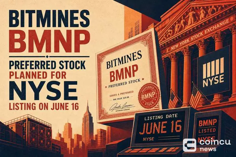 BitMine's BMNP Preferred Stock Planned for NYSE Listing on June 16