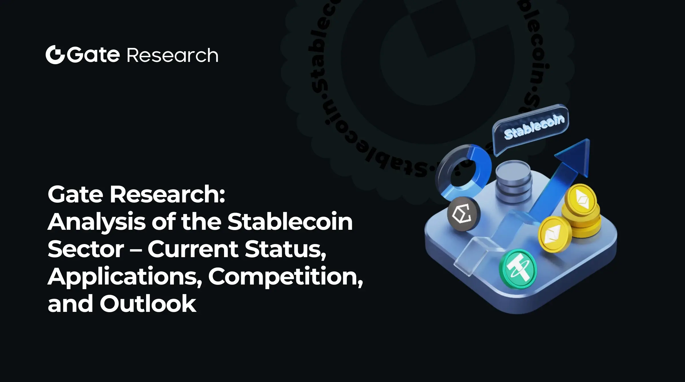 📊 #GateResearch ｜ステーブルコインセクターのデプス分析 - 現状、アプリケーション |Gate 広場のGate_Square